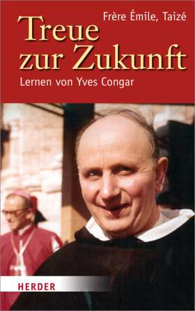 Treue zur Zukunft – Lernen von Yves Congar